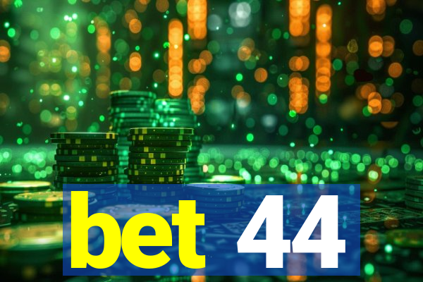 bet 44